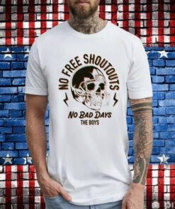 No Free Shoutouts No Bad Days the Boys T-Shirts