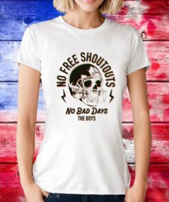 No Free Shoutouts No Bad Days the Boys TShirt