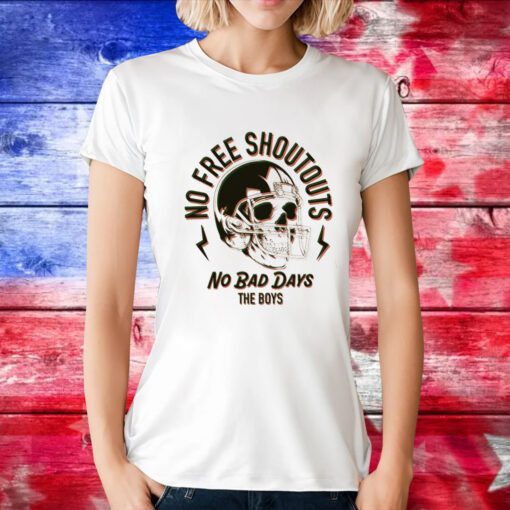 No Free Shoutouts No Bad Days the Boys TShirt