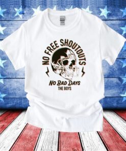 No Free Shoutouts No Bad Days the Boys T-Shirt
