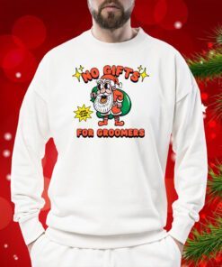 No Gifts For Groomers Christmas SweatShirt