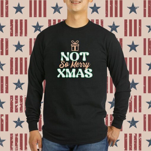 Not So Merry Christmas Xmas Sweatshirts