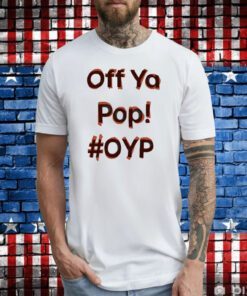 Off Ya Pop Oyp Hoodie T-Shirt