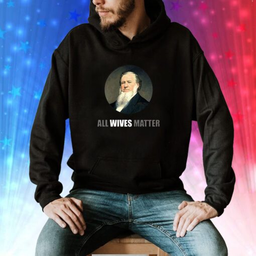 Ol’ Brigham All Wives Matter Hoodie