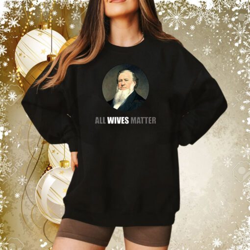 Ol’ Brigham All Wives Matter Sweatshirt