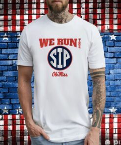Ole Miss Football We Run the Sip Hoodie T-Shirts