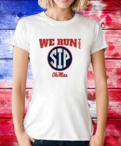 Ole Miss Football We Run the Sip Hoodie TShirt