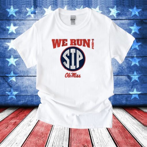 Ole Miss Football We Run the Sip Hoodie T-Shirt