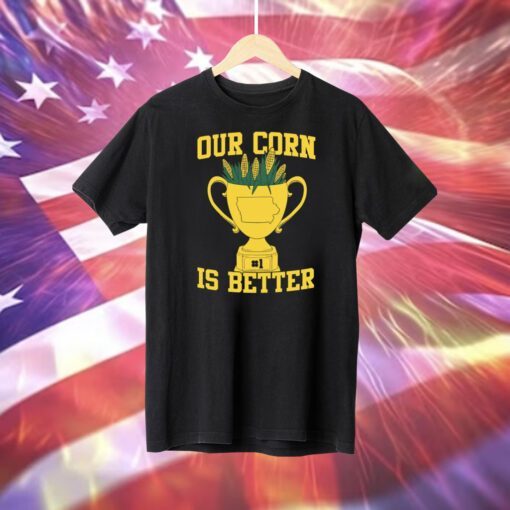 Our Corn Is Better Champ T-Shirt