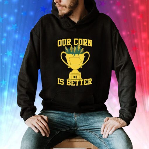 Our Corn Is Better Champ Hoodie