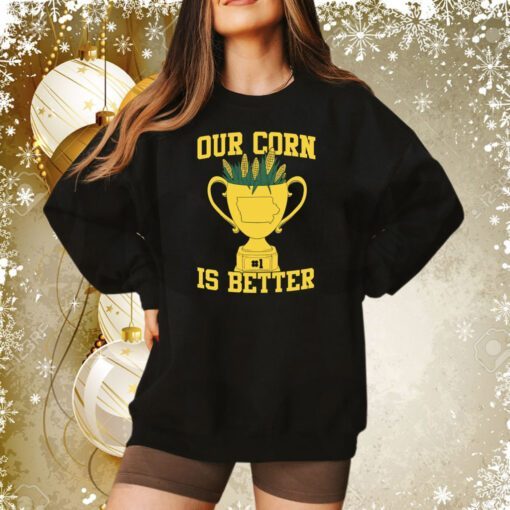 Our Corn Is Better Champ Sweatshirt