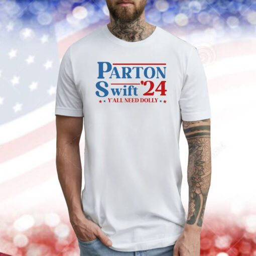 Parton Swift 24 Y'all Need Dolly Tee Shirt