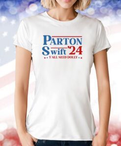 Parton Swift 24 Y'all Need Dolly Tee Shirts
