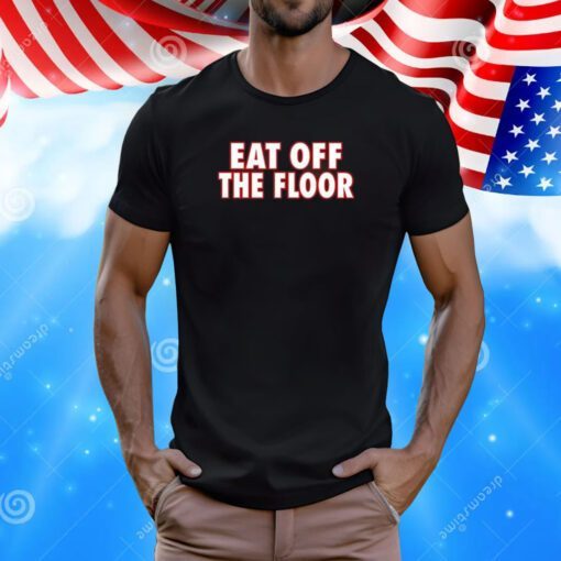 Pat McAfee Eat Off The Floor Tee Shirt