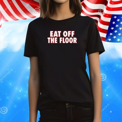 Pat McAfee Eat Off The Floor Tee Shirts