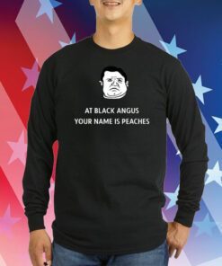 Patton Oswalt At Black Angus Your Name Is Peaches Hoodie TShirts