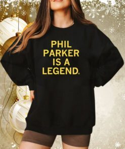 Phil Parker is a Legend Sweatshirt