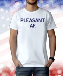 Pleasant AF Tee Shirt