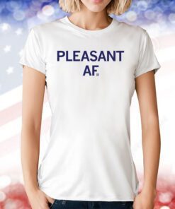 Pleasant AF Tee Shirt