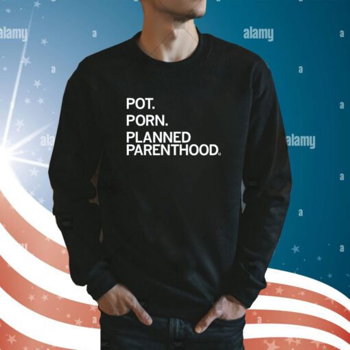 Pot Porn Planned Parenthood Sweatshirts