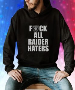 Raiders Fuck All Raider Haters Sweatshirts