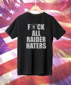 Raiders Fuck All Raider Haters T-Shirt