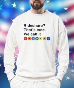 Randy Clarke Rideshare That’s Cute We Call It Transit Sweatshirt