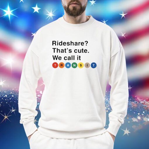 Randy Clarke Rideshare That’s Cute We Call It Transit Sweatshirt