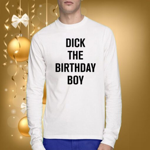 Rich Evans Dick The Birthday Boy SweatShirts