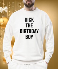 Rich Evans Dick The Birthday Boy SweatShirt