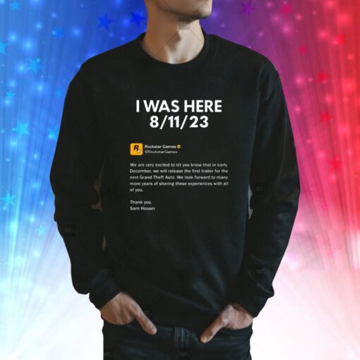 Rockstar Games I Was Here 8.11.23 Sweatshirt