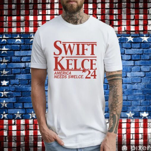 SWIFT KELCE America Needs Swelce 24 Hoodie T-Shirts