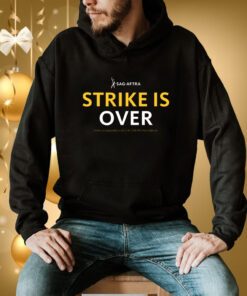 Sag Aftra Strike Is Over Hoodie T-Shirt