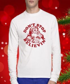 Santa Don’T Stop Believin’ Merry Christmas SweatShirt