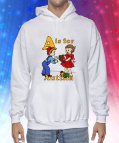 Shirtsthatgohard A Is For Autism Hoodie T-Shirt