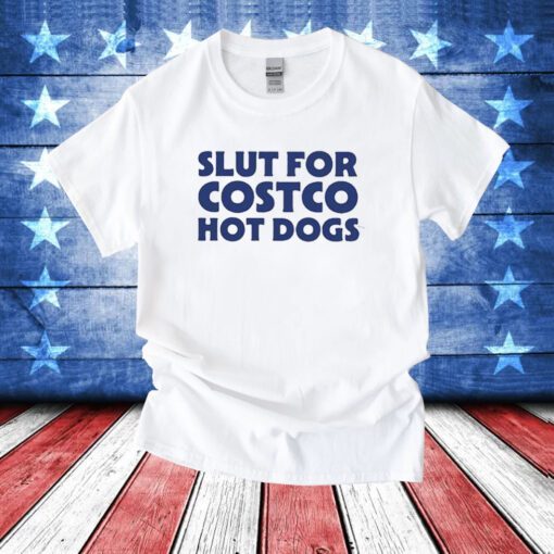 Slut For Costco Hot Dogs TShirt