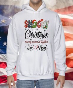 Snoopy Christmas Making Memories Together Love Mom Hoodie T-Shirt