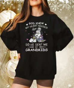 Snoopy God Knew My Heart Needed Love So He Sent Me My Grandkids Hoodie T-Shirts
