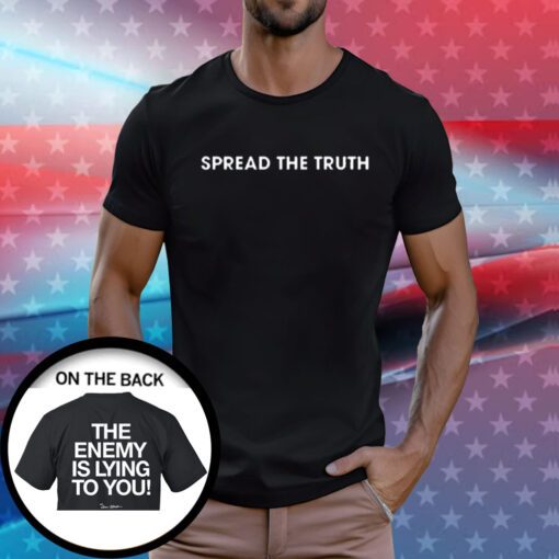 Spread The Truth The Enemy Is Lying To You T-Shirt