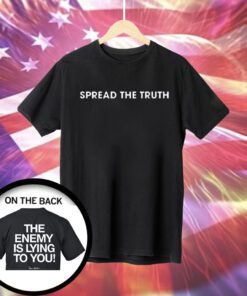 Spread The Truth The Enemy Is Lying To You TShirt