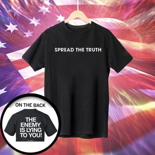 Spread The Truth The Enemy Is Lying To You TShirt