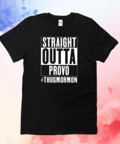 Straight Outta Provo Thugmormon Hoodie T-Shirt