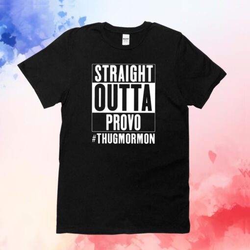 Straight Outta Provo Thugmormon Hoodie T-Shirt