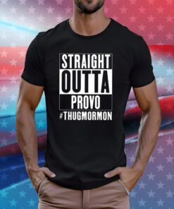 Straight Outta Provo Thugmormon Hoodie T-Shirts