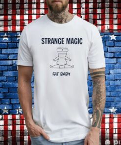 Strange Magic Fat Baby Hoodie T-Shirts