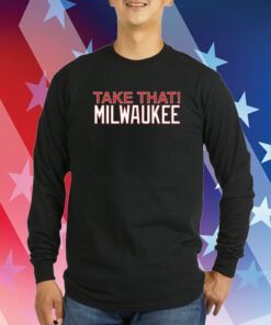 Take That Milwaukee Sweatshirts