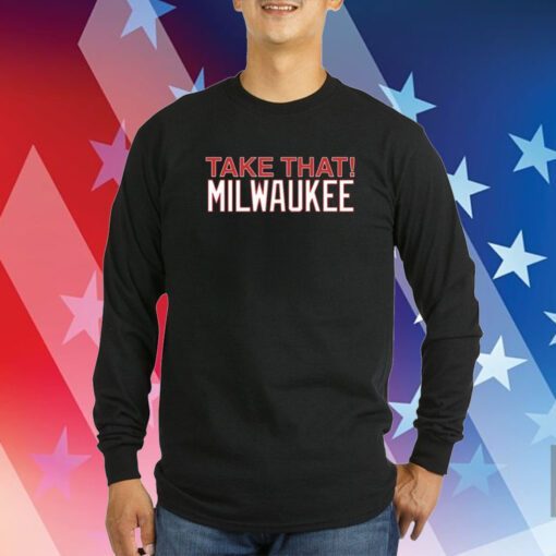 Take That Milwaukee Sweatshirts