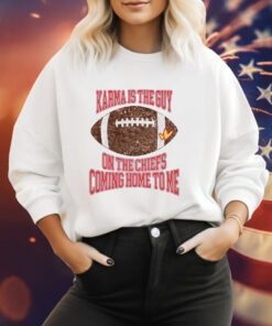 Taylor Karma Is The Guy On The Chiefs Coming Straight Home To Me Hoodie T-Shirts