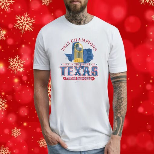 Texas Rangers 2023 World Series Champions Deep In The Heart Of Texas Tee Shirt