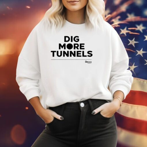 The Boring Company Dig More Tunnels Sweatshirt